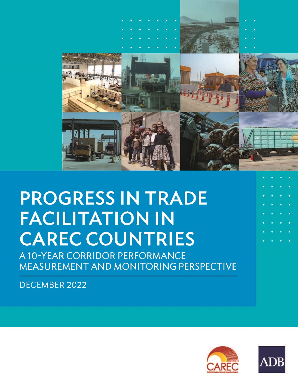 Progress in Trade Facilitation in CAREC Countries: A 10-Year Corridor Performance Measurement and Monitoring Perspective Cover